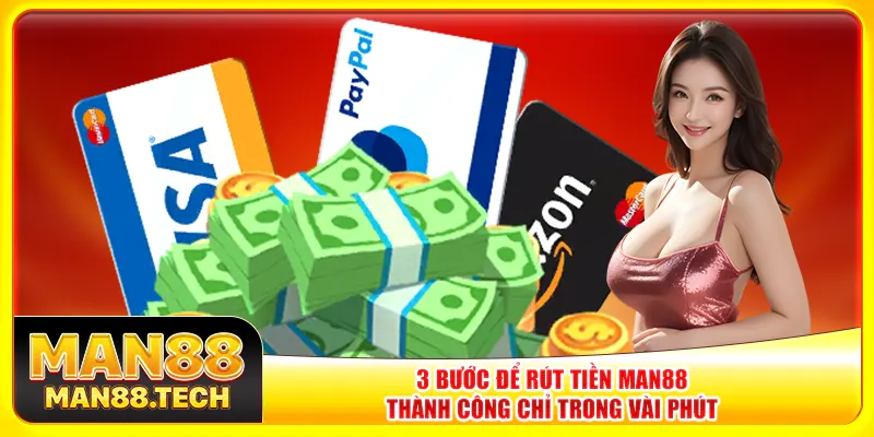 3 bước để rút tiền Man88 thành công chỉ trong vài phút 3 bước để rút tiền Man88 thành công chỉ trong vài phút