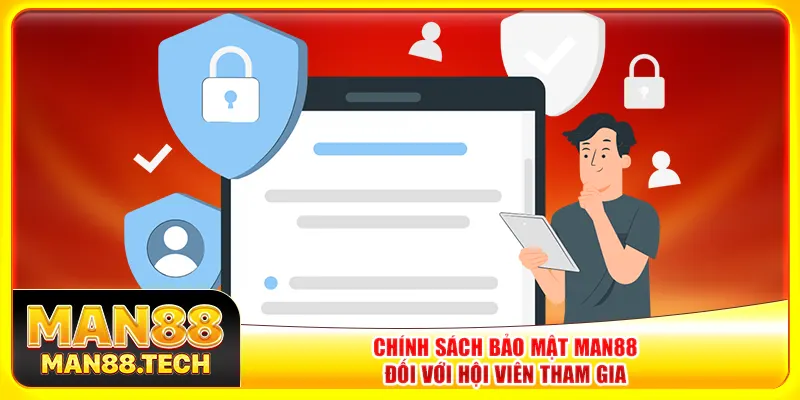 Chính sách bảo mật Man88 đối với hội viên tham gia Chính sách bảo mật Man88 đối với hội viên tham gia