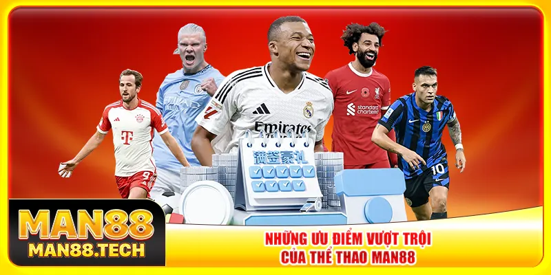 Những ưu điểm vượt trội của thể thao Man88 Những ưu điểm vượt trội của thể thao Man88