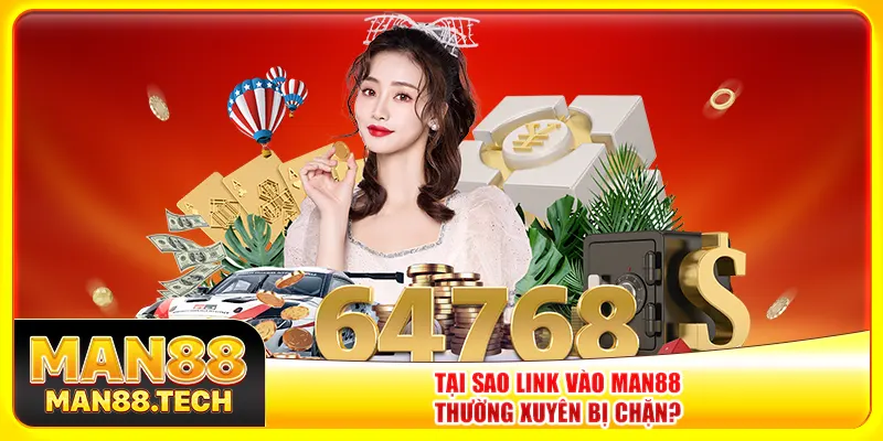 Tại sao link vào Man88 thường xuyên bị chặn? Tại sao link vào Man88 thường xuyên bị chặn?
