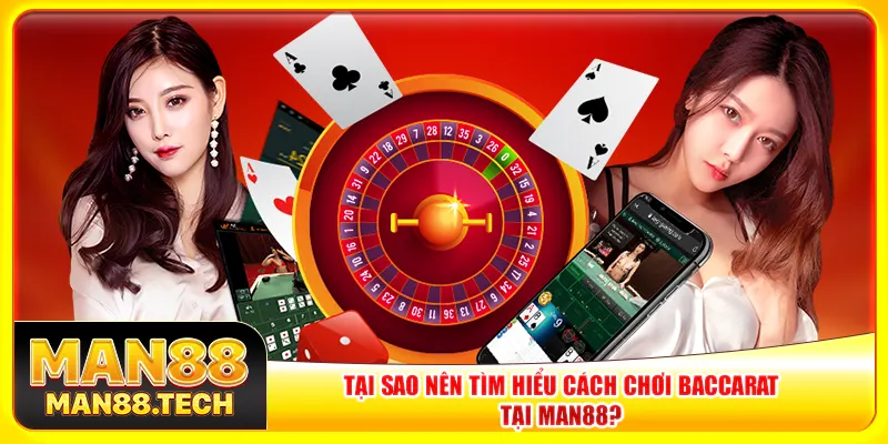 Tại sao nên tìm hiểu cách chơi baccarat tại Man88? Tại sao nên tìm hiểu cách chơi baccarat tại Man88?